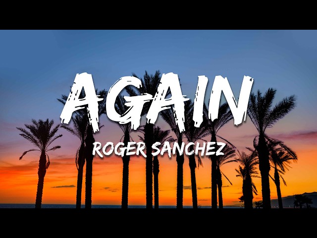 Roger Sanchez - Again (Lyrics)