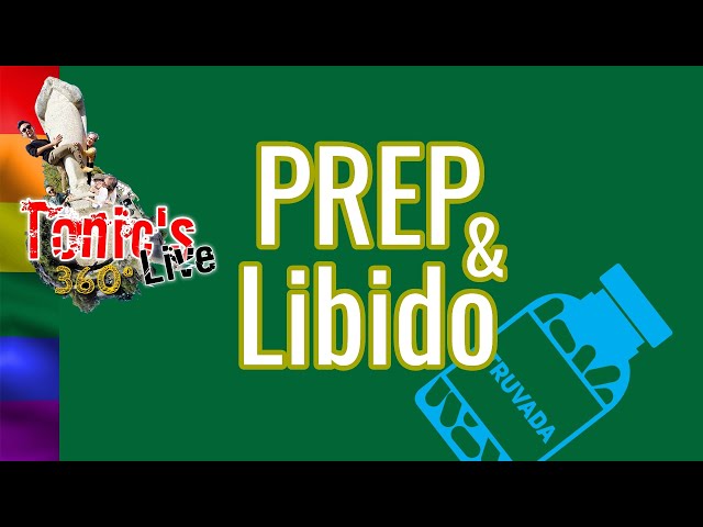 Tonic's LIVE 360° Episode 11 : PREP et libido