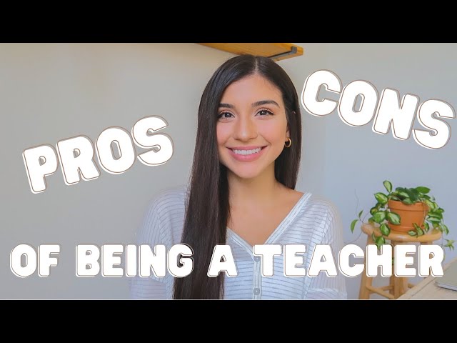 PROS AND CONS OF BEING A TEACHER | Should You Become a Teacher?