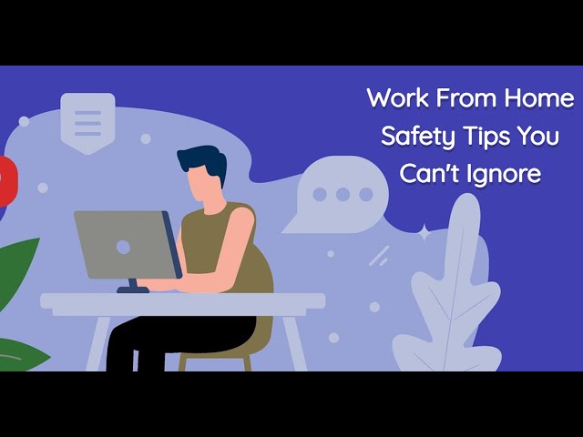 Work From Home Safety Tips You Can't Ignore