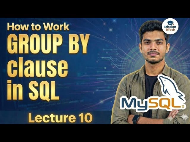 GROUP BY Clause in SQL | SQL Course Lecture 10 | MissionBtech