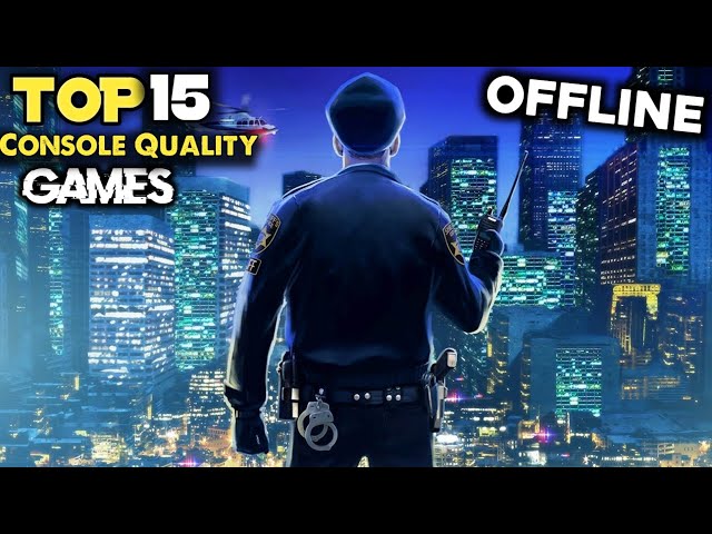 Top 15 Console Quality Games For Android 2026 OFFLINE