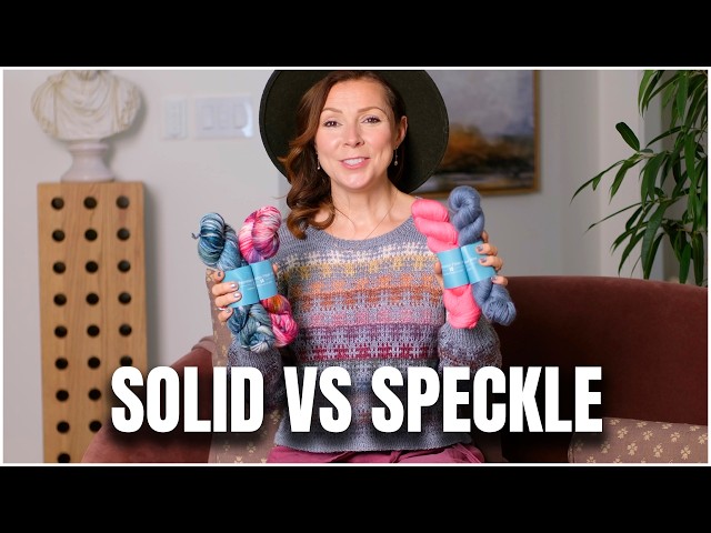 Solid or Speckled Hand-Dyed Yarn? My #1 Tip for Choosing the Right One!