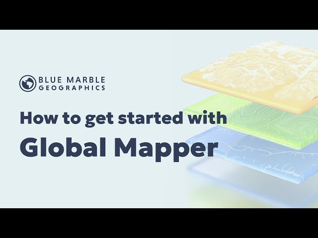 Get Started with Global Mapper | Introduction to the software