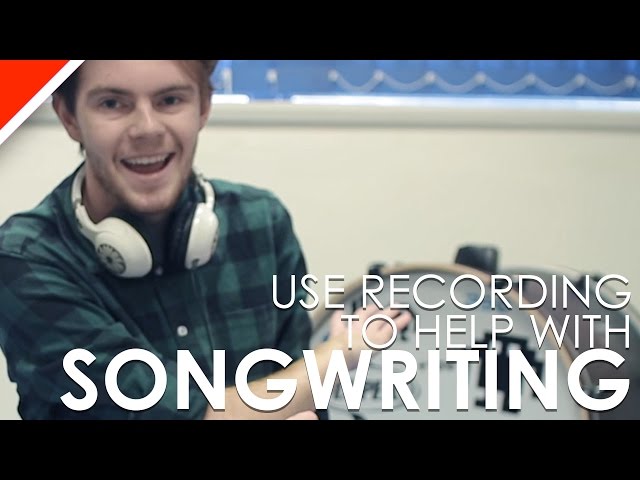 Use Recording to Help Songwriting