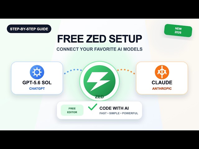Zed Editor Is FREE: Set Up GPT-5.6 Sol & Claude for AI Coding
