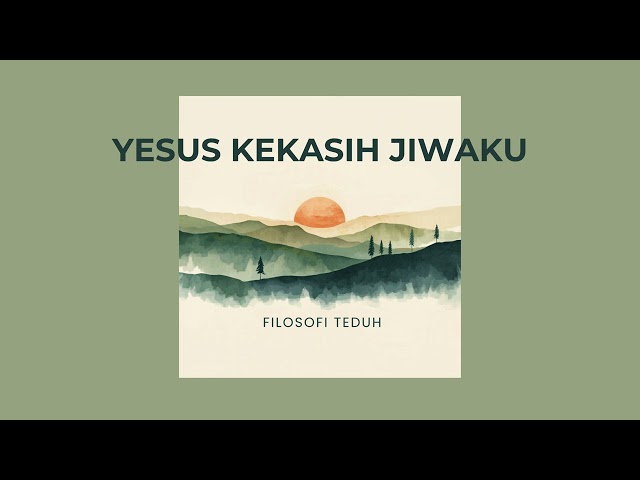 YESUS KEKASIH JIWAKU (COVER) | FILOSOFI TEDUH