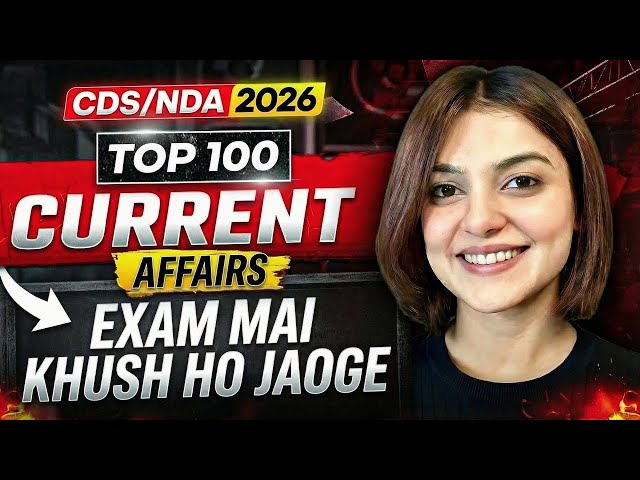 All Current Affairs for CDS 2 2026 | NDA 2 2026 in Exam from this video by Vaishalli ( AIR 26 )