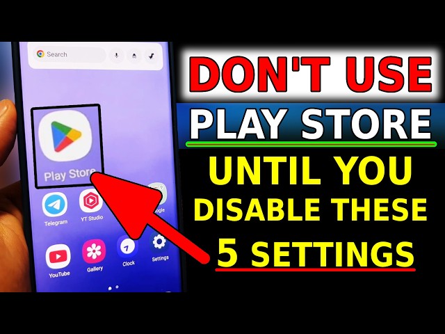 Everyone Who Uses the Play Store - Disable These 5 Dangerous Settings