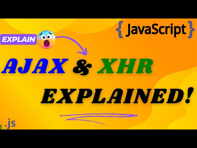 AJAX & XHR Explained: Power Up Web Requests in JavaScript!
