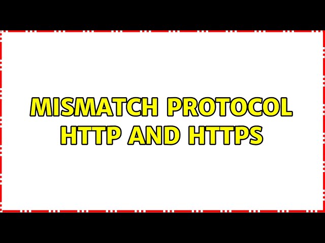 Mismatch protocol http and https