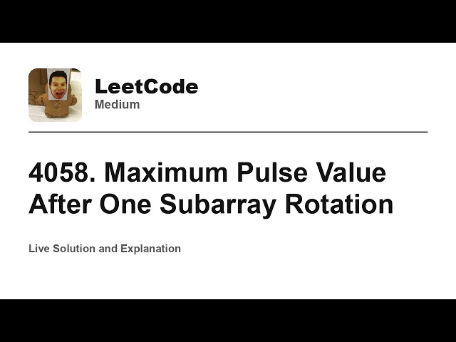 4058. Maximum Pulse Value After One Subarray Rotation (Leetcode Medium)