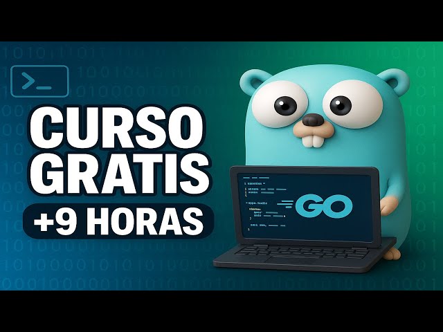 El Curso de Go (Golang) que Me Hubiera Gustado Tener – 9 Horas Gratis