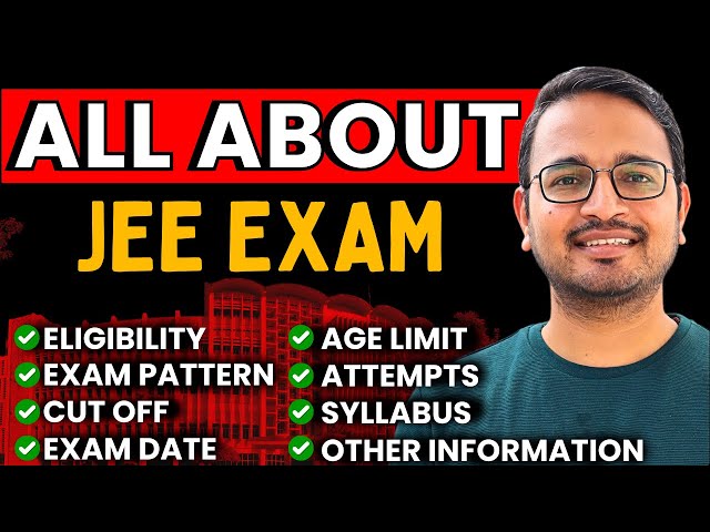 All about JEE Exam : Eligibility, Exam Pattern & Cut Off | IIT JEE Preparation