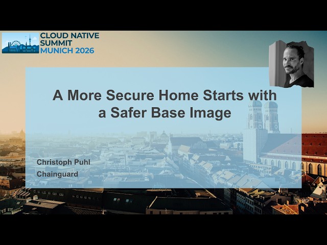 A More Secure Home Starts with a Safer Base Image - Christoph Puhl