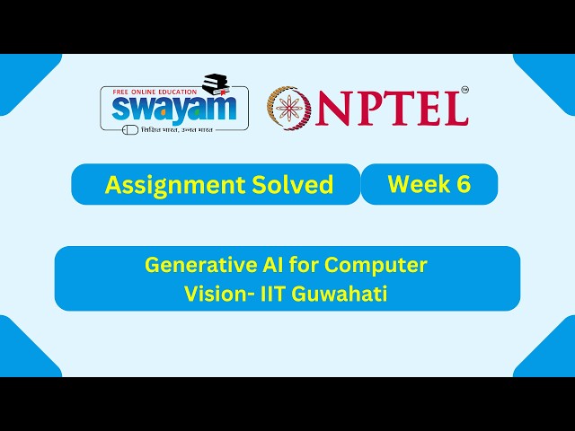Generative AI for Computer Vision Week 6 | NPTEL ANSWERS 2026 #nptel2026 #myswayam #nptel #nptelexam