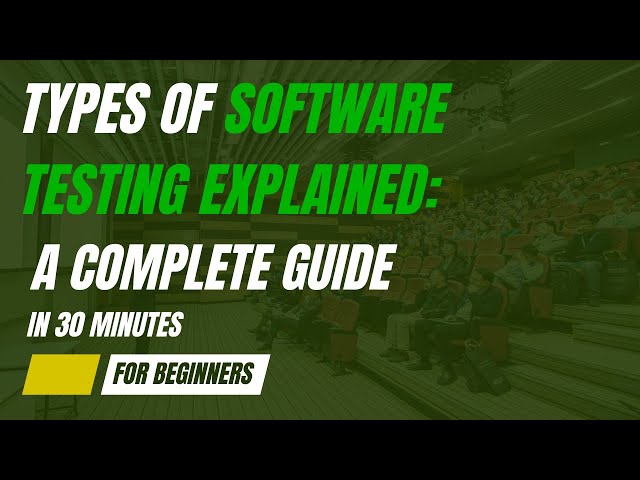 Types of Software Testing Explained: A Complete Guide for Beginners and Experts