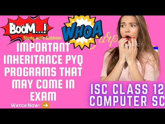 🔴ISC COMPUTER SCIENCE PYQ INHERITANCE ONE SHOT REVISION | HOW TO WRITE PROGRAMS?