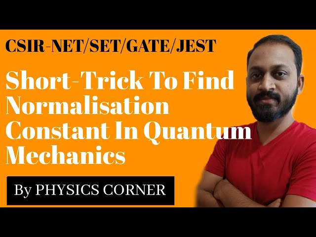 Short-Trick To Find Normalisation Constant In Quantum Mechanis