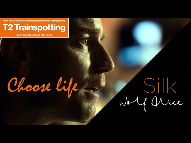 Wolf Alice - Silk | Choose Life - Ewan McGregor | Trainspotting 2