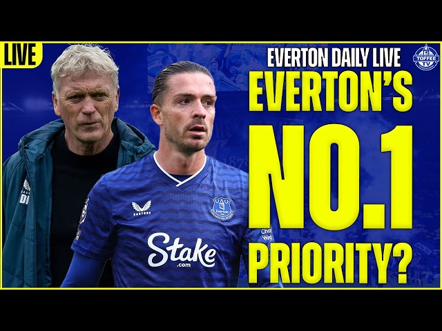 What Is The Toffees No.1 Priority This Summer? | Everton Daily LIVE