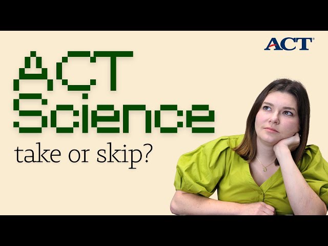 ACT Science: Take it or skip it?