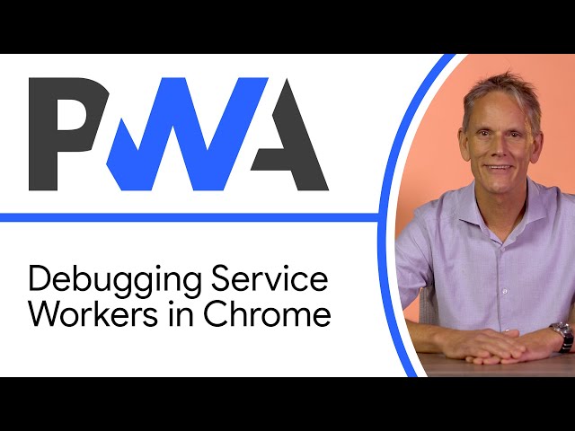 Debugging Service Workers in Chrome - Progressive Web App Training