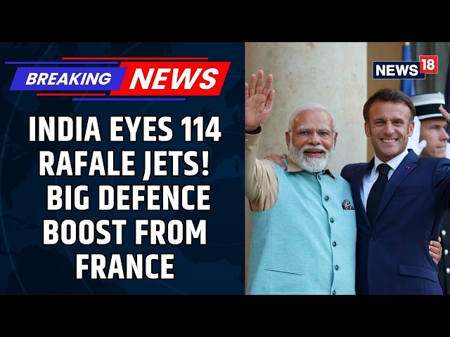 India Seeks 114 Rafale Jets From France | Major ‘Make In India’ Defence Push | India News | News18