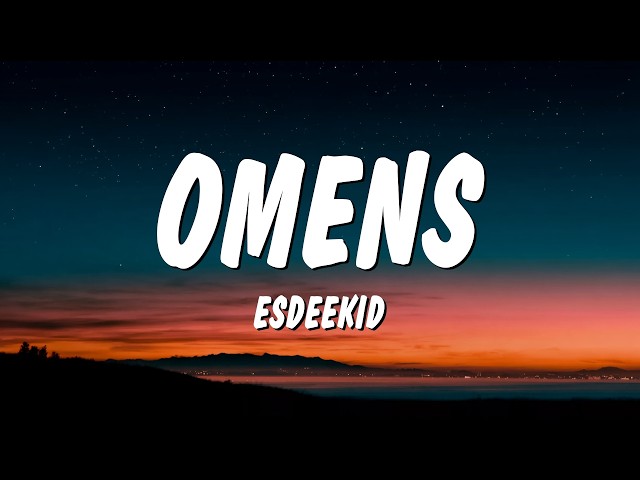 EsDeeKid - Omens (Lyrics)