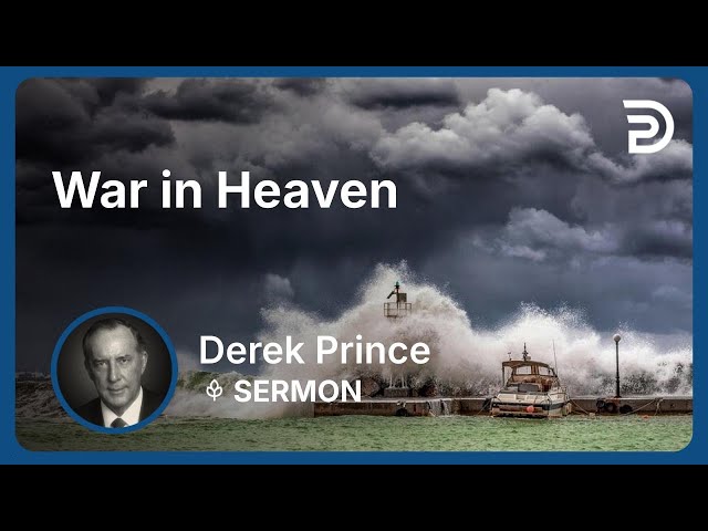 War in Heaven | Part 1 - War in Heaven and Earth | Derek Prince