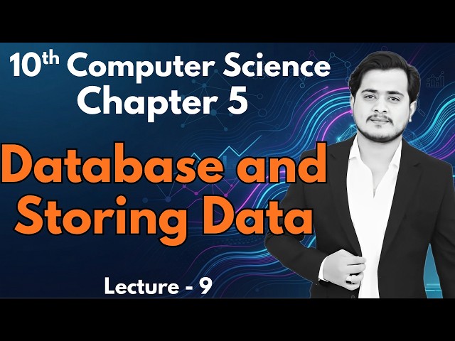 Database and Storing Data | 10th Computer - Chapter 5 - Lec 9 