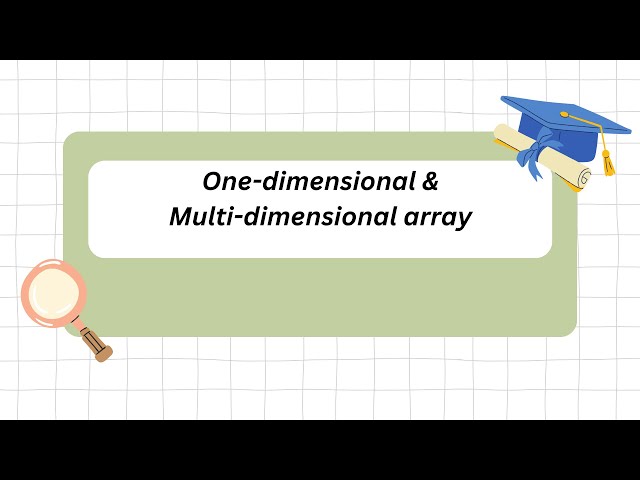 One-dimensional and Multi-dimensional array