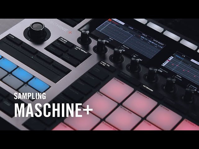 MASCHINE+ Onboarding - Sampling | Native Instruments