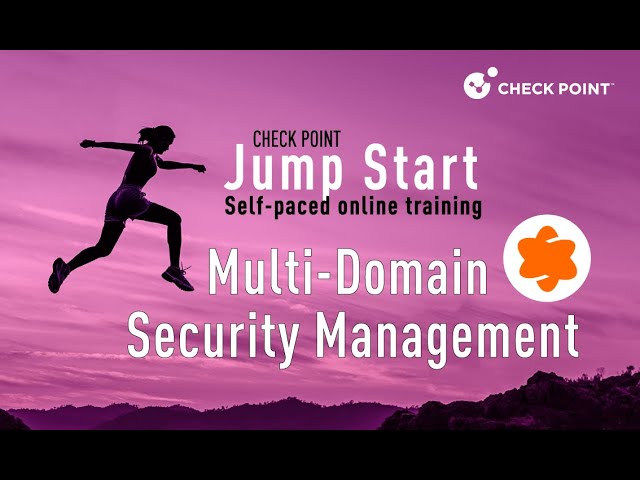 Check Point Jump Start: MDSM 2 – Lesson 2 - What are the Multi-Domain Security Management Components