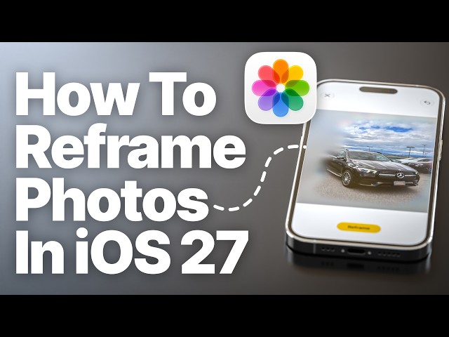 How to Use the New Reframe Feature in iOS 27 (Change Perspective)