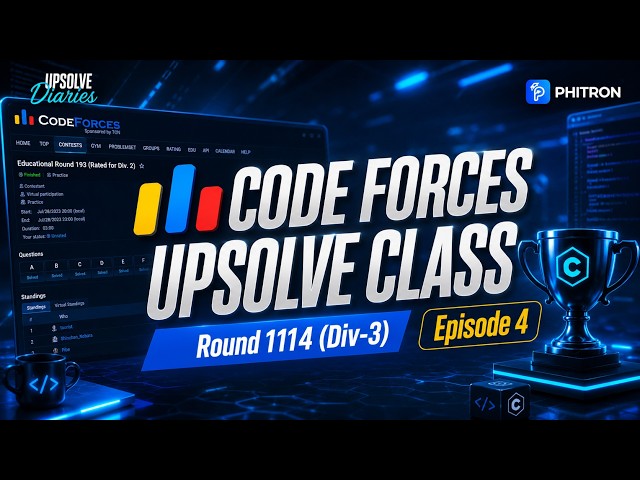 Codeforces Round 1114 Bangla Solve Class | CF Upsolve Diaries Ep. 4 | Phitron
