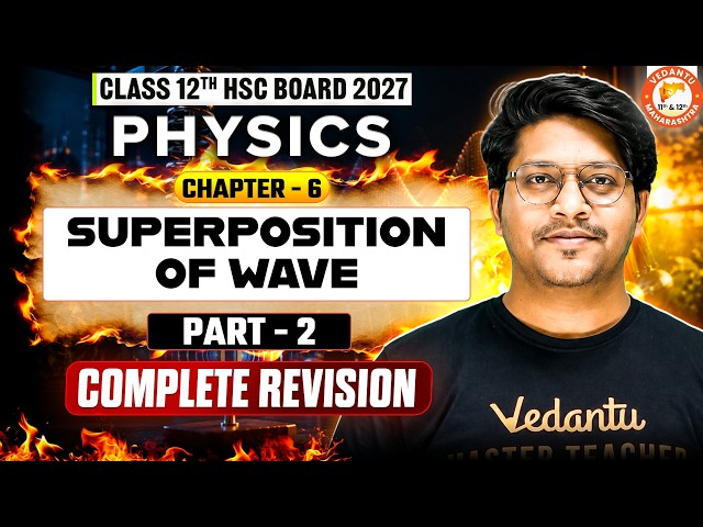 Superposition Of Wave Class 12TH Complete Revision Part 2 | 12th Physics Chapter 6 HSC Board 2027