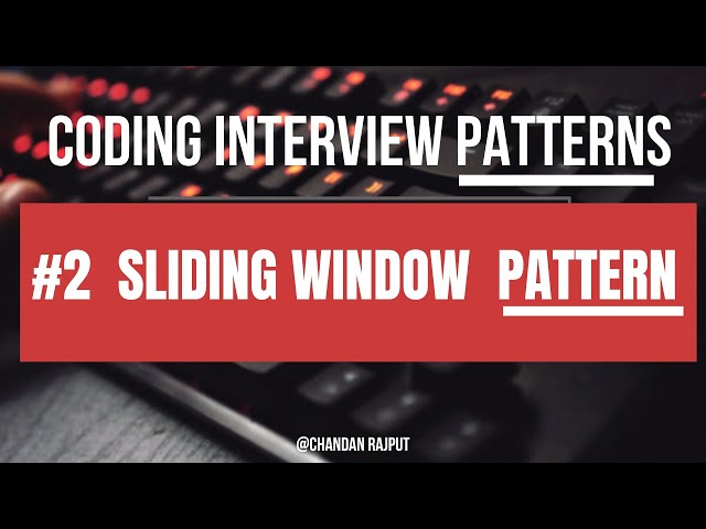 Coding Interview Patterns | #2 Sliding Window Pattern