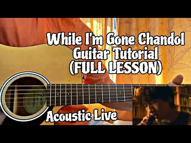 While I'm Gone - Chandol // Guitar Tutorial with Chords (ACOUSTIC LIVE)