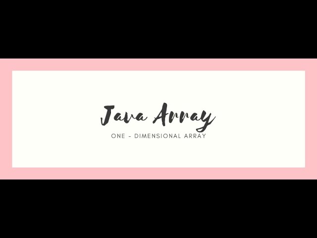 Java Array - One Dimensional Array