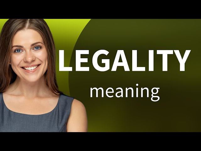 Legality | LEGALITY definition