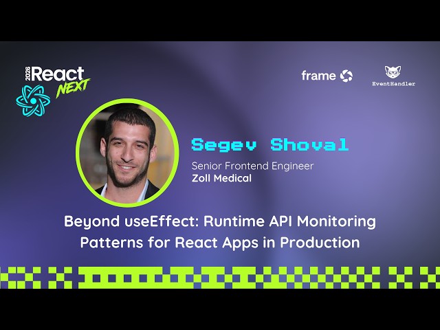Segev Shoval @ ReactNext '26 | Beyond useEffect: Production API Monitoring in React
