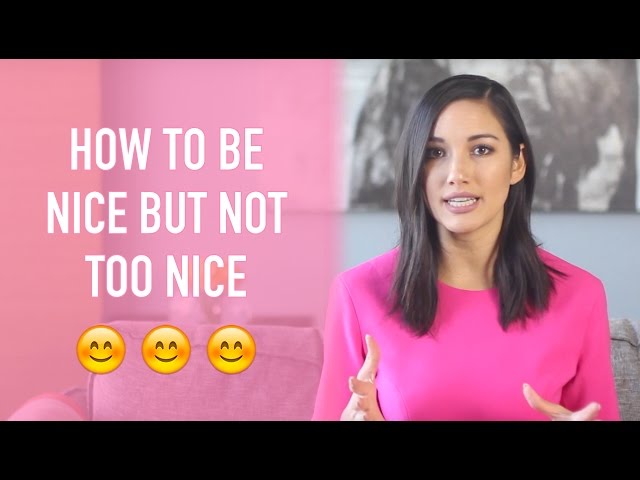 How to Be Nice but Not TOO Nice