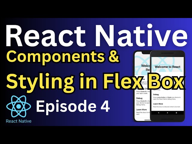 React native Core components &  Styling with Flex Box - Episode 4