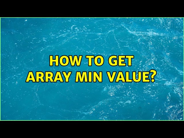 How to get array min value? (2 Solutions!!)