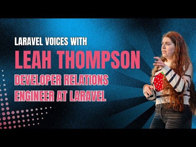 On Learning and Teaching Laravel | Laravel Voices with Leah Thompson