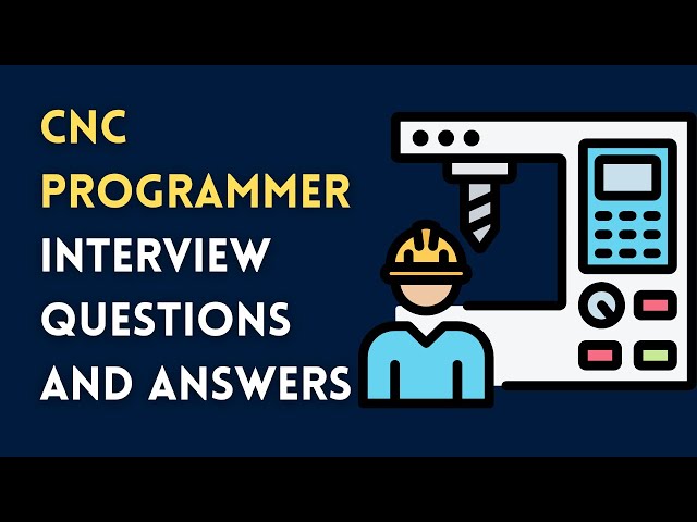 CNC Programmer Interview Questions and Answers