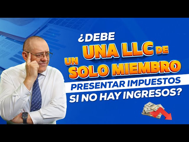 ¿Presenta impuestos una LLC de un solo miembro si no tiene ingresos sobre la renta? Cap. 1036