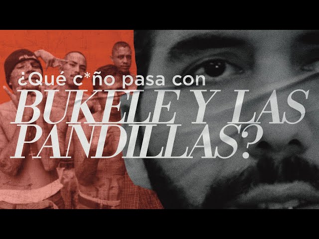 ¿Qué c*ño pasa con Nayib Bukele y las pandillas?