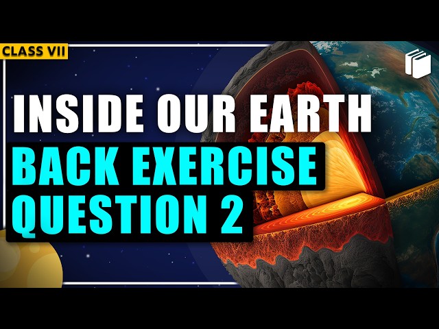 Question 2 | Back Exercise | Chapter 2 | Inside Our Earth | Geography | Class 7 | PuStack
